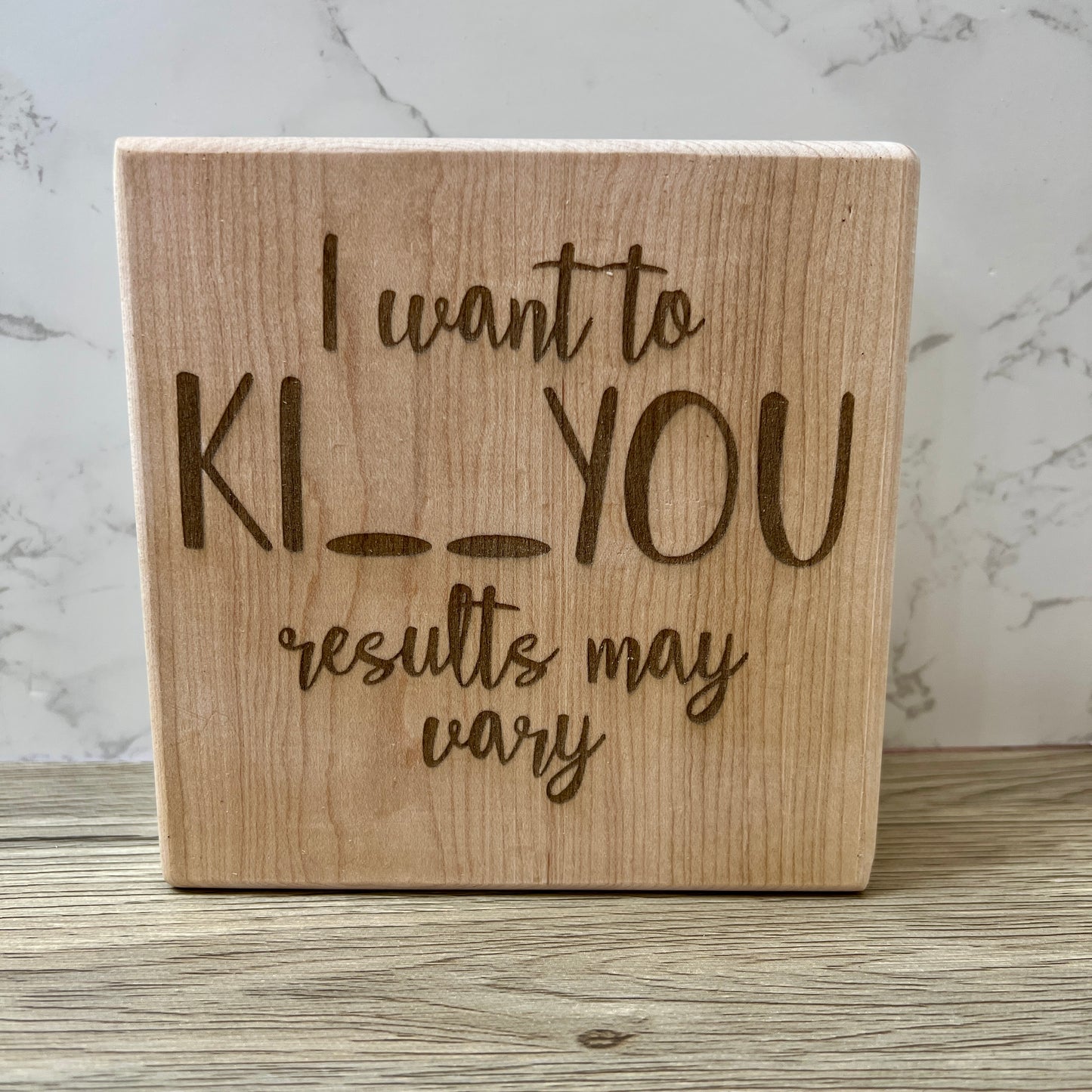 Shelf Sign - I Want To Ki__ You Results May Vary