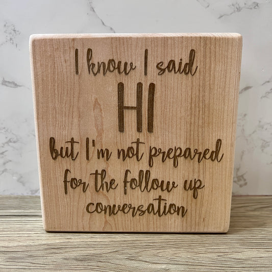 Shelf Sign - I know I said hi but I'm not prepared for the follow up convo